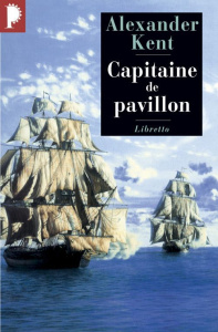 Une aventure de Richard Bolitho : Capitaine de pavillon - Kent Alexander