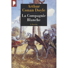 La compagnie blanche. Les chroniques de Sir Nigel Loring Tome 1 - Doyle Arthur Conan ; Latour Robert ; Le Bris Miche