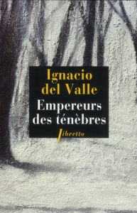 Empereurs des ténèbres. Une enquête d'Arturo Andrade - Valle Francisco Ignacio Del ; Zayas Elena