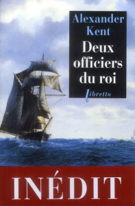 Une aventure de Richard Bolitho : Deux officiers du roi - Kent Alexander ; Rancourt Luc de