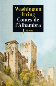 Contes de l'Alhambra. Esquisses et légendes inspirées par les Maures et les Espagnols - Irving Washington ; Belamich André