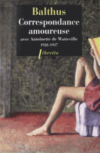Correspondance amoureuse avec Antoinette de Watteville 1928-1937 - Klossowski de Rola Balthazar