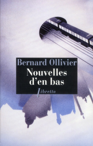 Nouvelles d'en bas - Ollivier Bernard