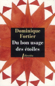 Du bon usage des étoiles - Fortier Dominique
