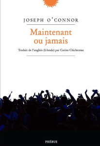Maintenant ou jamais - O'Connor Joseph ; Chichereau Carine