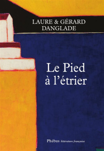 Le pied à l'étrier - Danglade Laure;Danglade Gérard