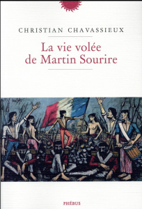 La vie volée de Martin Sourire - Chavassieux Christian