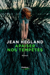 Apaiser nos tempêtes - Hegland Jean ; Bru Nathalie