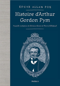 Histoire d'Arthur Gordon Pym. Suivi de Journal de Julius Rodman - Poe Edgar Allan ; Garcin Christian ; Gillyboeuf Th
