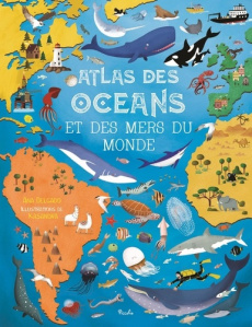 Atlas des océans et des mers du monde - Delgado Ana