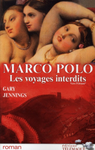Marco Polo, Les voyages interdits Tome 1 : Vers l'Orient. 1271-1275 - Jennings Gary ; Chevrier Thierry