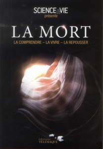 La mort. La comprendre, la vivre, la repousser - COLLECTIF