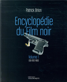 Le film noir. Volume 1, USA 1912-1960 - Brion Patrick