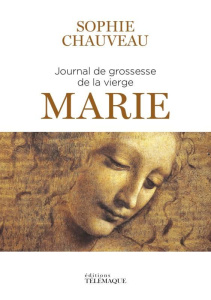Le journal de grossesse de la vierge Marie - Chauveau Sophie