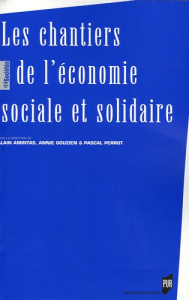 Les chantiers de l'économie sociale et solidaire. Actes du colloque des 10 et 11 avril 2003 - Amintas Alain ; Gouzien Annie ; Perrot Pascal