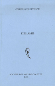 Cahiers Colette N° 28, 2006 : Des amis - Virmaux Alain ; Delesalle Simone ; André Marie Odi