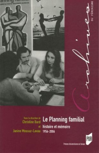 Le planning familial : histoire et mémoire (1956-2006) - Bard Christine ; Mossuz-Lavau Janine