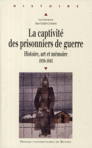 La captivité des prisonniers de guerre (1939-1945). Histoire, art et mémoire, Pour une approche euro - Catherine Jean-Claude ; Bories-Sawala Helga ; Boug