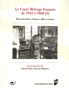 Le Court Métrage français de 1945 à 1968. Tome 2, Documentaire, fiction : allers-retours - Fiant Antony ; Hamery Roxane