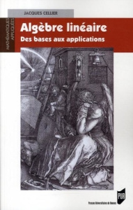 Algèbre linéaire. Des bases aux applications - Cellier Jacques