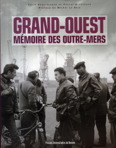 Grand-Ouest. Mémoire des outre-mers - Abdelouahab Farid ; Blanchard Pascal