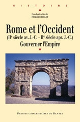 Rome et l'Occident (IIe siècle av. J.C- IIe siècle ap. J.C). Gouverner l'Empire - Hurlet Frédéric