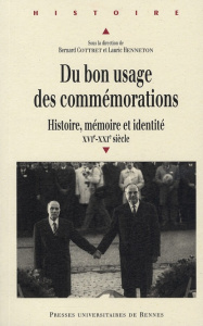 Du bon usage des commémorations. Histoire, mémoire et identité, XVIe-XXIe siècle - Cottret Bernard ; Henneton Lauric