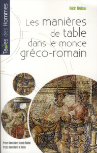 Les manières de table dans le monde gréco-romain - Nadeau Robert