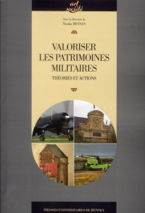 Valoriser les patrimoines militaires. Théories et actions - Meynen Nicolas