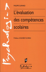 L'évaluation des compétences scolaires - Guimard Philippe ; Florin Agnès