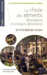 Choix des aliments. Informations et pratiques alimentaires. De la fin du Moyen Age à nos jours - Bruegel Martin ; Nicoud Marilyn ; Barlösius Eva