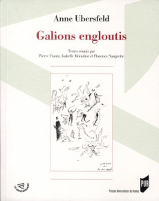 Galions engloutis - Ubersfeld Anne ; Frantz Pierre ; Moindrot Isabelle