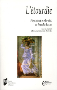 L'étourdie. Féminin et modernité, de Freud à Lacan - Borgnis Desbordes Emmanuelle