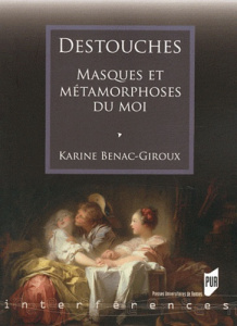 Destouches. Masques et métamorphoses du moi - Bénac-Giroux Karine
