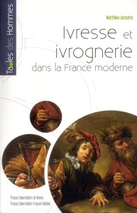 Ivresse et ivrognerie dans la France moderne - Lecoutre Matthieu ; Garnot Benoît
