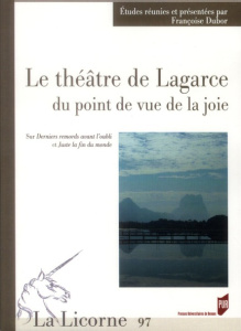 La Licorne N° 97/2012 : Le théâtre de Lagarce du point de vue de la joie. Sur Derniers remords avant - Dubor Françoise