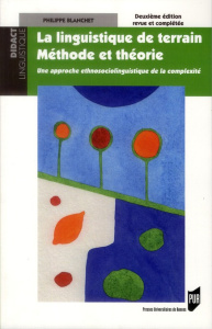 La linguistique de terrain, méthode et théorie. Une approche ethnosociolinguistique de la complexité - Blanchet Philippe