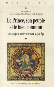 Le Prince, son peuple et le bien commun. De l'Antiquité tardive à la fin du Moyen Age - Oudart Hervé ; Picard Jean-Michel ; Quaghebeur Joë