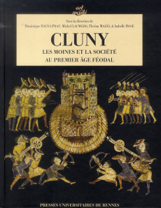 Cluny. Les moines et la société au premier âge féodal - Iogna-Prat Dominique ; Lauwers Michel ; Mazel Flor