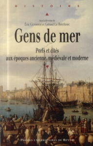 Gens de mer. Ports et cités aux époques ancienne, médiévale et moderne - Guerber Eric ; Le Bouëdec Gérard