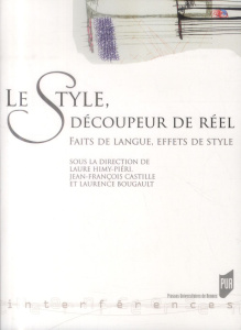 Le style, découpeur de réel. Faits de langue, effets de style - Himy-Piéri Laure ; Castille Jean-François ; Bougau