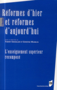 Réformes d'hier et réformes d'aujourd'hui. L'enseignement supérieur recomposé - Chevaillier Thierry ; Musselin Christine