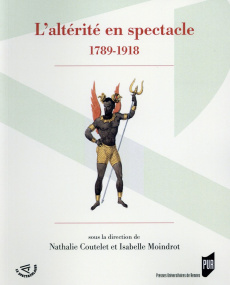 L'altérité en spectacle (1789-1918) - Coutelet Nathalie ; Moindrot Isabelle