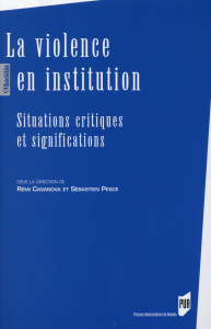 La violence en institution. Situations critiques et significations - Casanova Rémi ; Pesce Sébastien