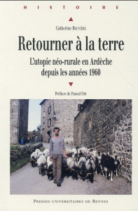 Retourner à la terre. L'utopie néo-rurale en Ardèche depuis les années 1960 - Rouvière Catherine ; Ory Pascal