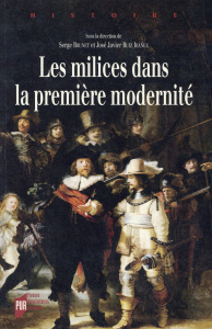 Les milices dans la première modernité - Brunet Serge ; Ruiz Ibañez José Javier