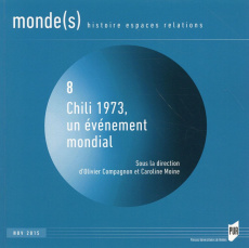 Monde(s) N° 8, Novembre 2015 : Chili 1973, un événement mondial - Compagnon Olivier ; Moine Caroline