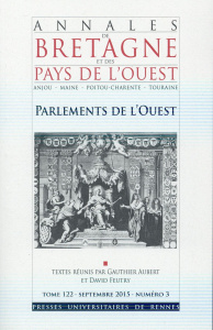 Annales de Bretagne et des Pays de l'Ouest Tome 122 N° 3, Septembre 2015 : Parlements de l'Ouest - Aubert Gauthier ; Feutry David