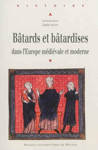 Bâtards et bâtardises dans l'Europe médiévale et moderne - Avignon Carole