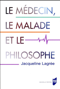 Le médecin, le malade et le philosophe - Lagrée Jacqueline